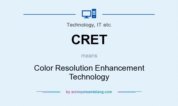 What does CRET mean? It stands for Color Resolution Enhancement Technology