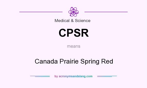 What does CPSR mean? It stands for Canada Prairie Spring Red