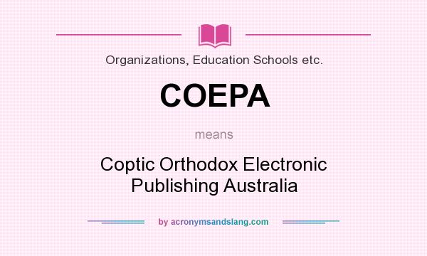 What does COEPA mean? It stands for Coptic Orthodox Electronic Publishing Australia