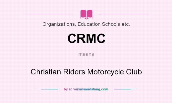 What does CRMC mean? It stands for Christian Riders Motorcycle Club