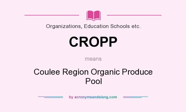 What does CROPP mean? It stands for Coulee Region Organic Produce Pool