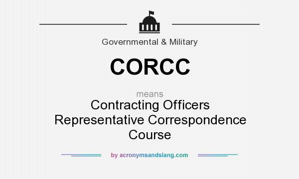 What does CORCC mean? It stands for Contracting Officers Representative Correspondence Course