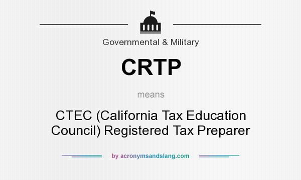 What does CRTP mean? It stands for CTEC (California Tax Education Council) Registered Tax Preparer
