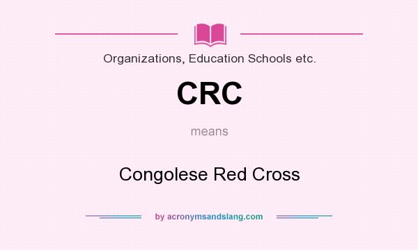 What does CRC mean? It stands for Congolese Red Cross