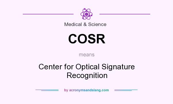 What does COSR mean? It stands for Center for Optical Signature Recognition