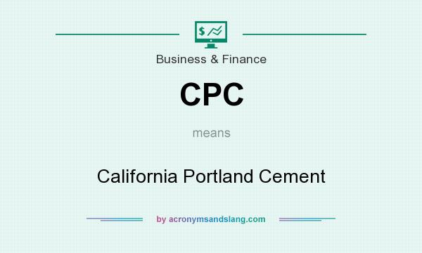What does CPC mean? It stands for California Portland Cement