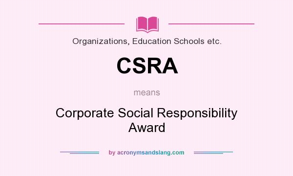 What does CSRA mean? It stands for Corporate Social Responsibility Award