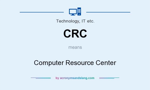 What does CRC mean? It stands for Computer Resource Center