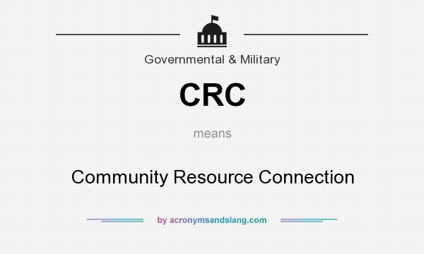 What does CRC mean? It stands for Community Resource Connection