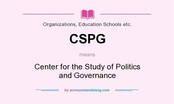 What does CSPG mean? It stands for Center for the Study of Politics and Governance