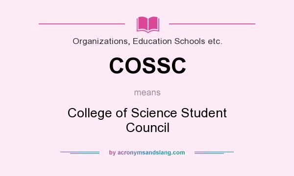 What does COSSC mean? It stands for College of Science Student Council