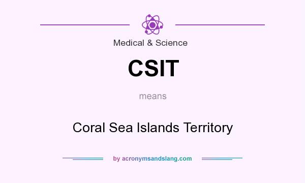 What does CSIT mean? It stands for Coral Sea Islands Territory