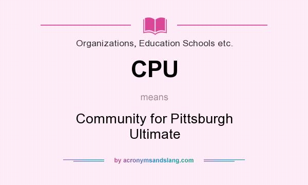 What does CPU mean? It stands for Community for Pittsburgh Ultimate