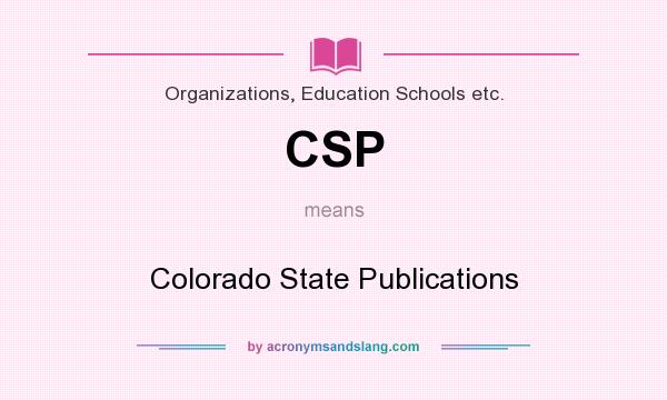 What does CSP mean? It stands for Colorado State Publications