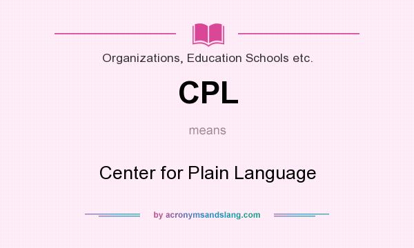 What does CPL mean? It stands for Center for Plain Language