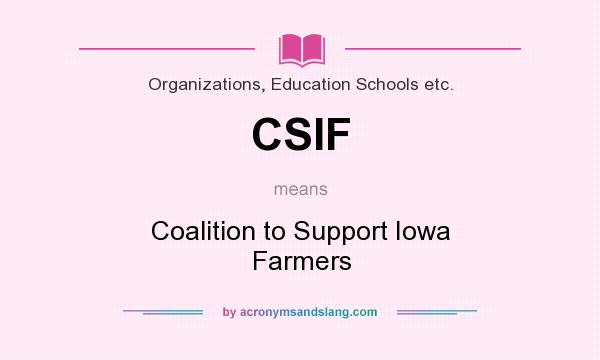 What does CSIF mean? It stands for Coalition to Support Iowa Farmers