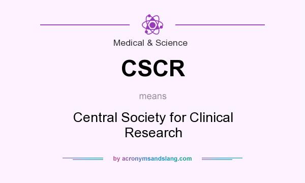 What does CSCR mean? It stands for Central Society for Clinical Research