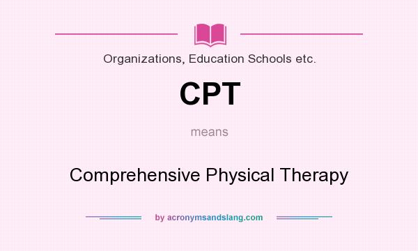 What does CPT mean? It stands for Comprehensive Physical Therapy