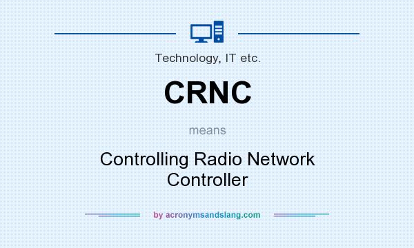 What does CRNC mean? It stands for Controlling Radio Network Controller