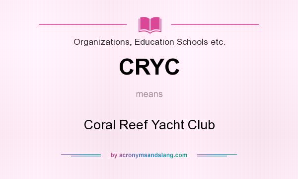 What does CRYC mean? It stands for Coral Reef Yacht Club