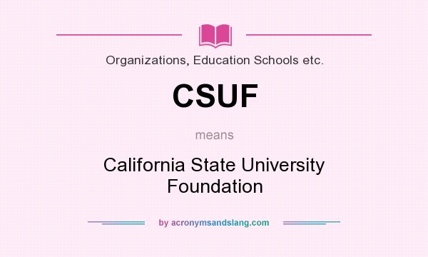 What does CSUF mean? It stands for California State University Foundation