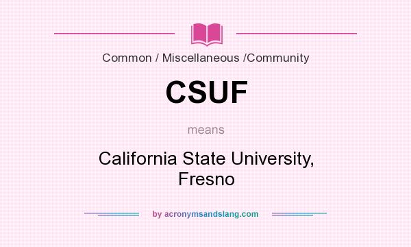 What does CSUF mean? It stands for California State University, Fresno