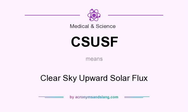 What does CSUSF mean? It stands for Clear Sky Upward Solar Flux