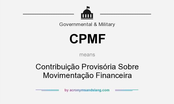 What does CPMF mean? It stands for Contribuição Provisória Sobre Movimentação Financeira