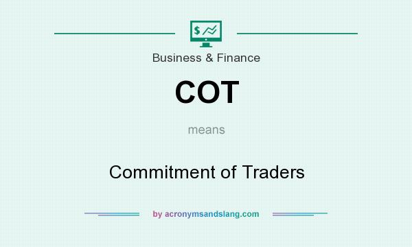What does COT mean? It stands for Commitment of Traders