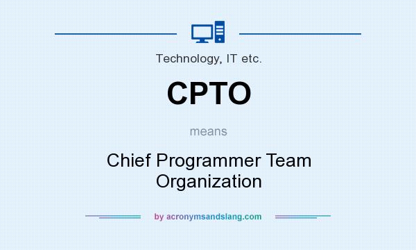 What does CPTO mean? It stands for Chief Programmer Team Organization