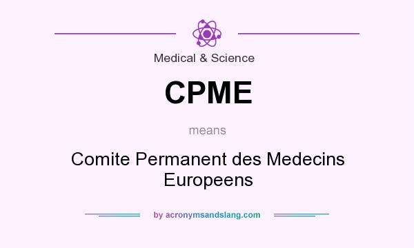 What does CPME mean? It stands for Comite Permanent des Medecins Europeens