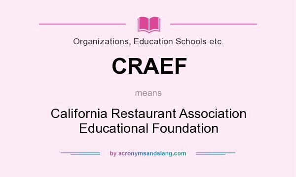 What does CRAEF mean? It stands for California Restaurant Association Educational Foundation