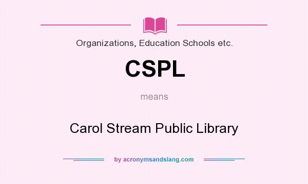 What does CSPL mean? It stands for Carol Stream Public Library