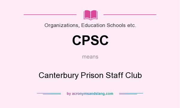 What does CPSC mean? It stands for Canterbury Prison Staff Club