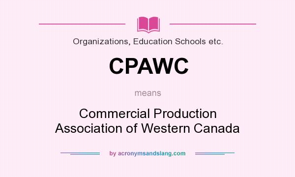 What does CPAWC mean? It stands for Commercial Production Association of Western Canada