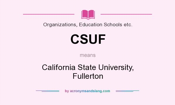 What does CSUF mean? It stands for California State University, Fullerton