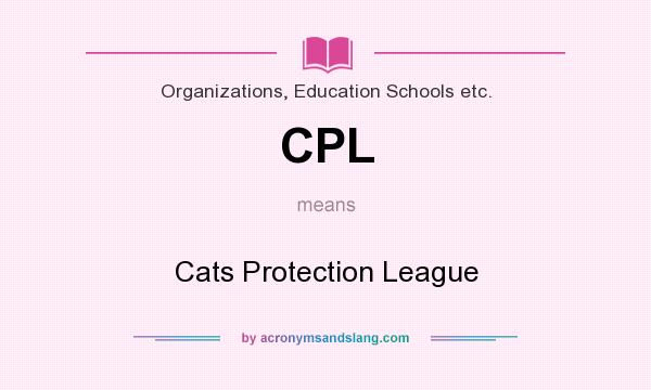 What does CPL mean? It stands for Cats Protection League