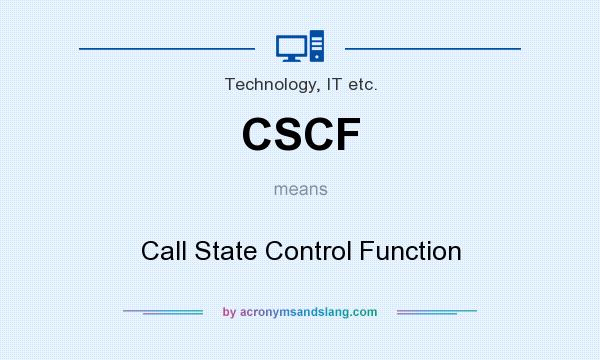 What does CSCF mean? It stands for Call State Control Function