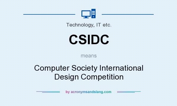 What does CSIDC mean? It stands for Computer Society International Design Competition