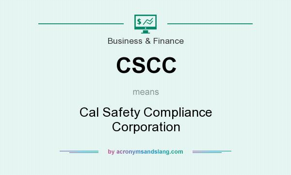 What does CSCC mean? It stands for Cal Safety Compliance Corporation