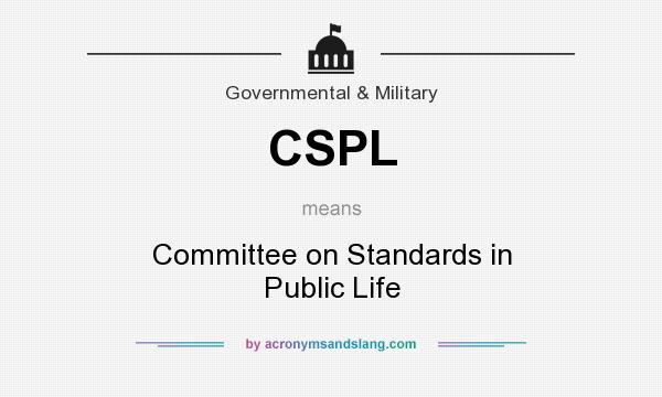 What does CSPL mean? It stands for Committee on Standards in Public Life