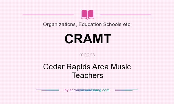 What does CRAMT mean? It stands for Cedar Rapids Area Music Teachers
