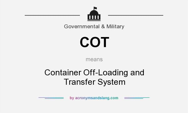 What does COT mean? It stands for Container Off-Loading and Transfer System