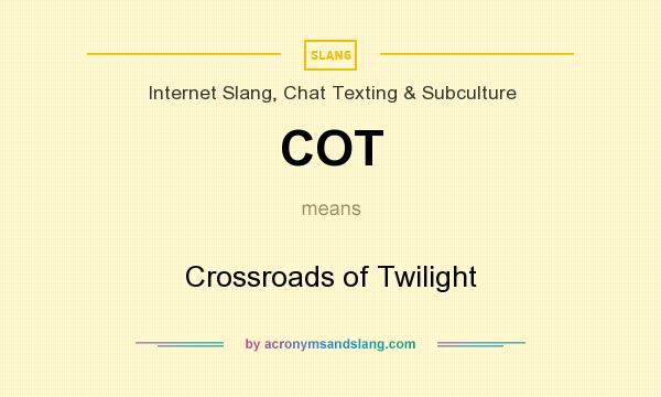 What does COT mean? It stands for Crossroads of Twilight