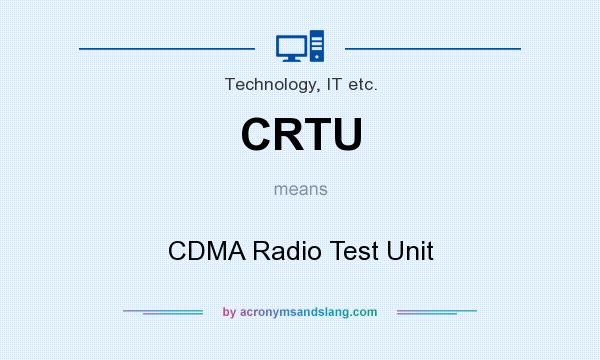 What does CRTU mean? It stands for CDMA Radio Test Unit