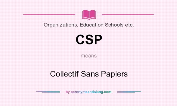What does CSP mean? It stands for Collectif Sans Papiers