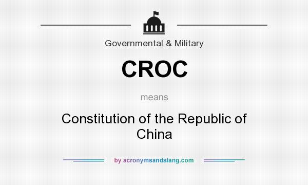What does CROC mean? It stands for Constitution of the Republic of China