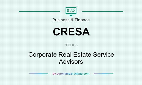 What does CRESA mean? It stands for Corporate Real Estate Service Advisors