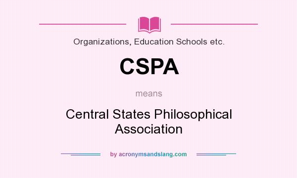 What does CSPA mean? It stands for Central States Philosophical Association