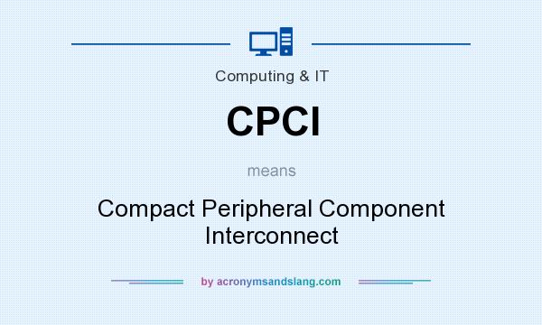 What does CPCI mean? It stands for Compact Peripheral Component Interconnect